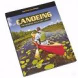 Canoeing, The Essential Skills And Safety - Book, 142 Pages