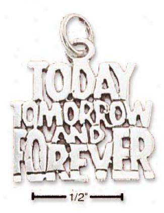 Sterling Silver Today Tomorrow And Forever Charm